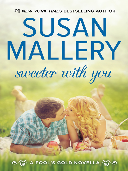 Title details for Sweeter With You by Susan Mallery - Available